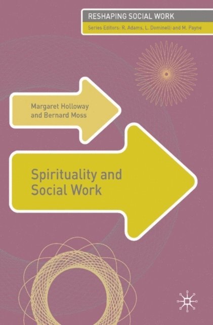 Margaret Holloway, Bernard Moss - Spirituality and Social Work, E-bok