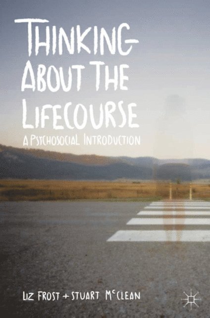 Elizabeth Frost, Stuart McClean - Thinking about the Lifecourse, E-bok