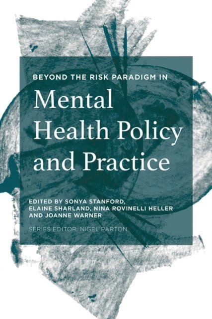 Sonya Stanford, Elaine Sharland, Nina Rovinelli Heller, Joanne Warner - Beyond the Risk Paradigm in Mental Health Policy and Practice, E-bok