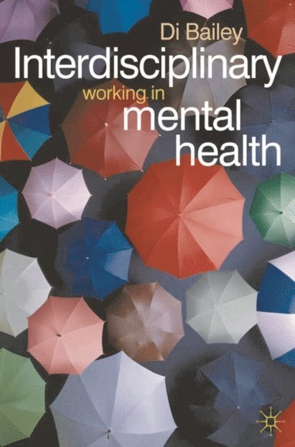 Di Bailey, Jo Campling - Interdisciplinary Working in Mental Health, E-bok
