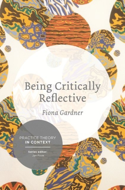 Fiona Gardner - Being Critically Reflective, E-bok