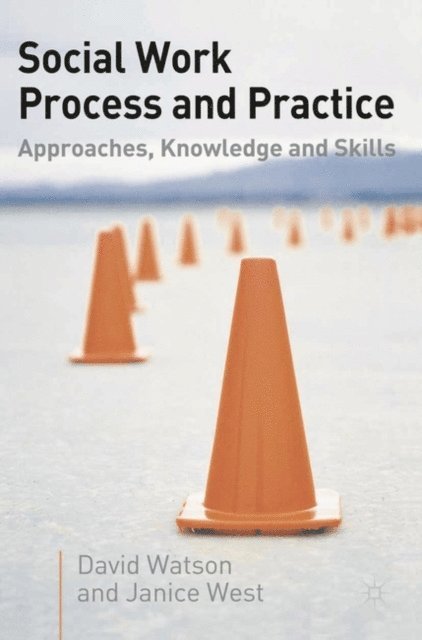 David Watson, Janice West, Jo Campling - Social Work Process and Practice, E-bok