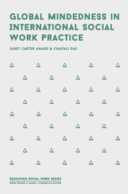 Janet Carter Anand, Chaitali Das - Global Mindedness in International Social Work Practice, E-bok
