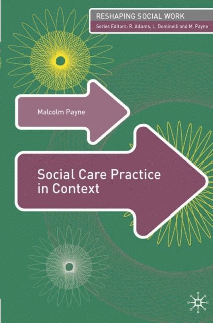 Malcolm Payne, Lena Dominelli - Social Care Practice in Context, E-bok