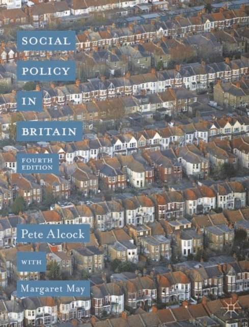 Pete Alcock, Margaret May - Social Policy in Britain, E-bok