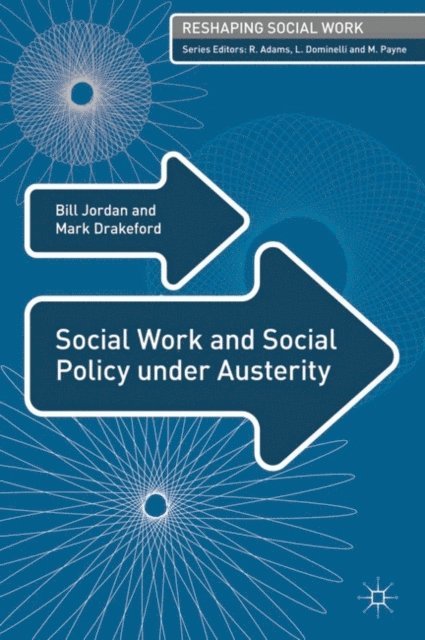 Bill Jordan, Mark Drakeford - Social Work and Social Policy under Austerity, E-bok