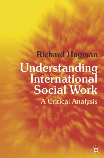 Richard Hugman - Understanding International Social Work, E-bok