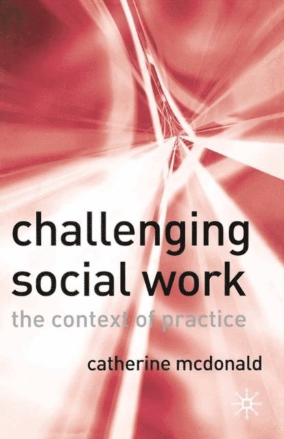 Catherine McDonald - Challenging Social Work, E-bok