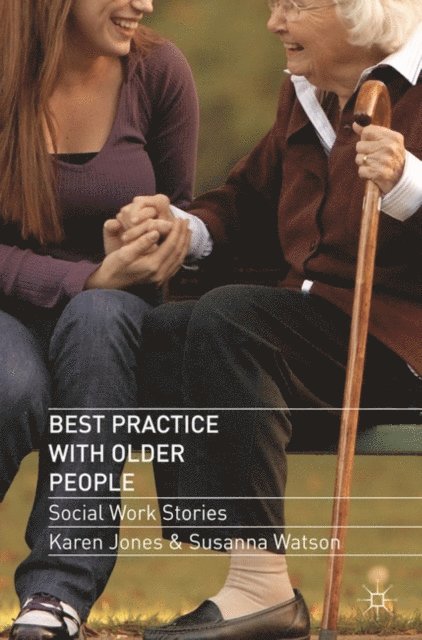 Karen Jones, Susanna Watson - Best Practice with Older People, E-bok