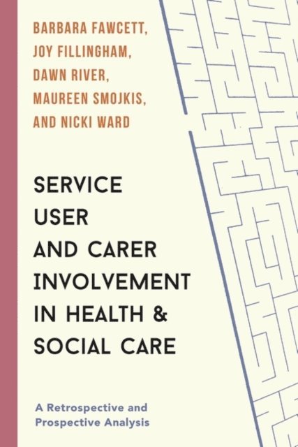 Barbara Fawcett, Joy Fillingham, Dawn River, Maureen Smojkis, Nicki Ward - Service User and Carer Involvement in Health and Social Care, E-bok