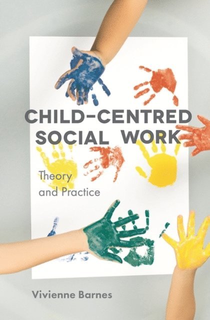 Vivienne Barnes - Child-Centred Social Work: Theory and Practice, E-bok