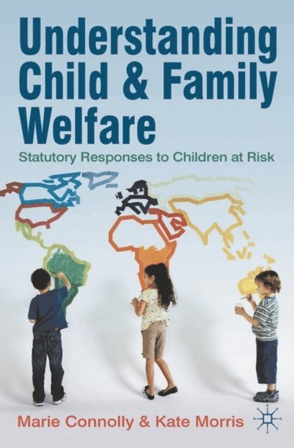 Marie Connolly, Kate Morris - Understanding Child and Family Welfare, E-bok