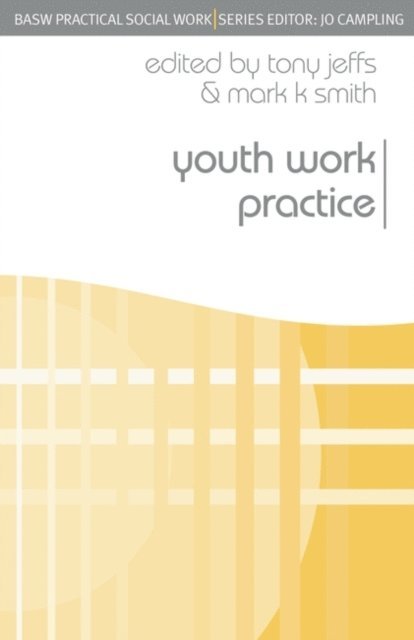 Tony Jeffs, Mark K. Smith - Youth Work Practice, E-bok