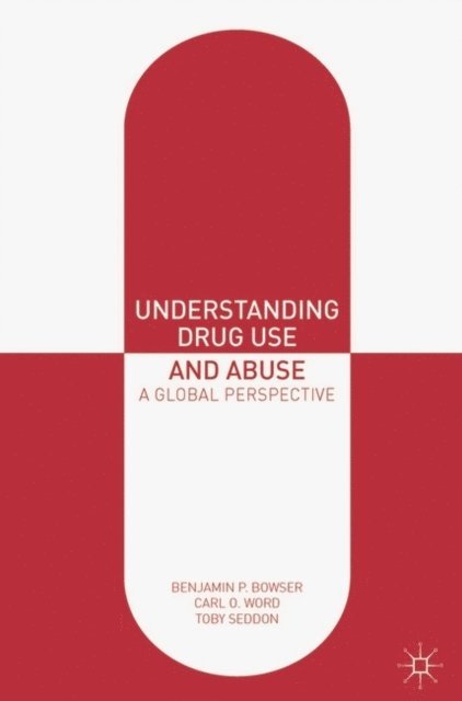 Benjamin P. Bowser, Carl O. Word, Toby Seddon - Understanding Drug Use and Abuse, E-bok
