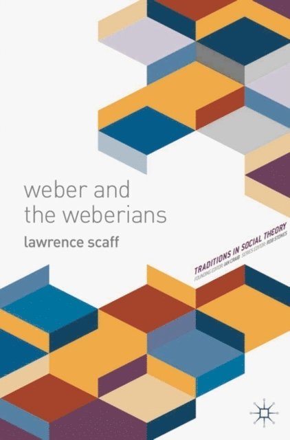 Lawrence Scaff - Weber and the Weberians, E-bok
