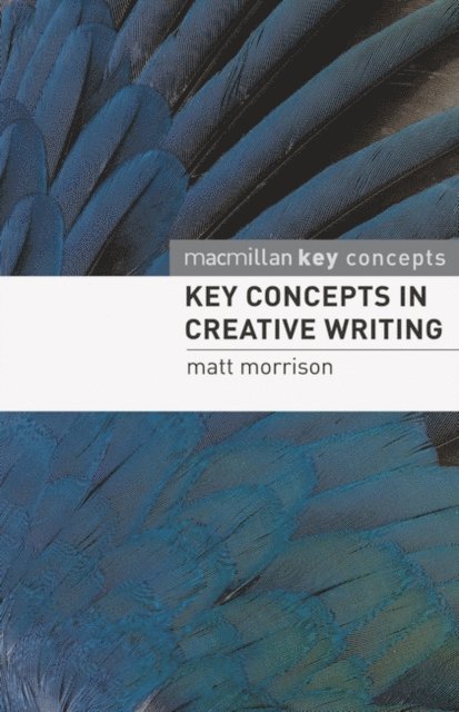 Matthew Morrison - Key Concepts in Creative Writing, E-bok