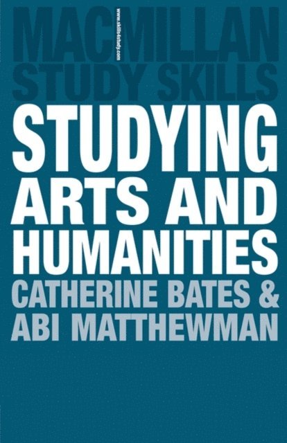 Catherine Bates, Abigail Matthewman - Studying Arts and Humanities, E-bok