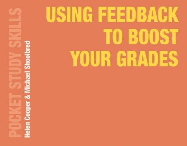 Helen Cooper, Michael Shoolbred - Using Feedback to Boost Your Grades, E-bok