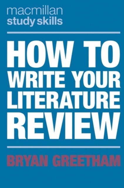 Bryan Greetham - How to Write Your Literature Review, E-bok