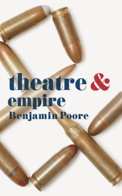 Benjamin Poore - Theatre and Empire, E-bok