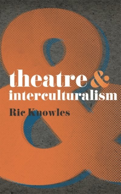 Ric Knowles - Theatre and Interculturalism, E-bok