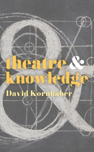 David Kornhaber - Theatre and Knowledge, E-bok