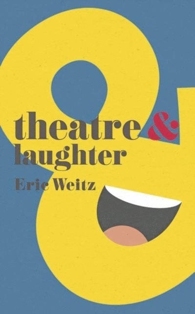 Eric Weitz - Theatre and Laughter, E-bok