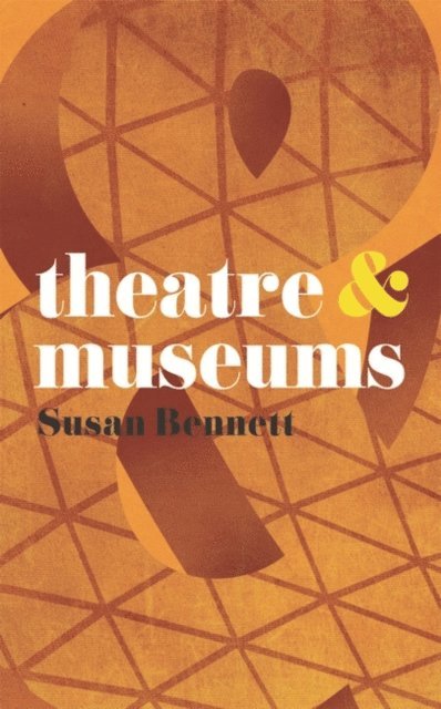 Susan Bennett - Theatre and Museums, E-bok