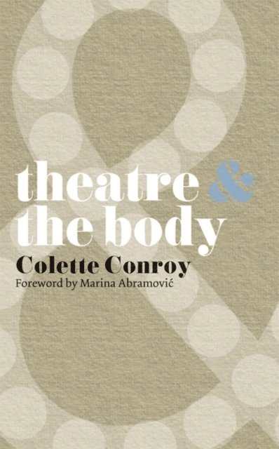 Colette Conroy - Theatre and The Body, E-bok
