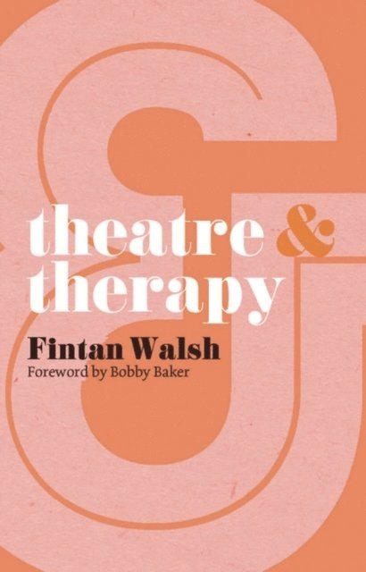 Fintan Walsh - Theatre and Therapy, E-bok