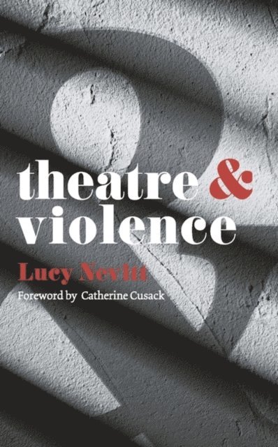 Lucy Nevitt - Theatre and Violence, E-bok