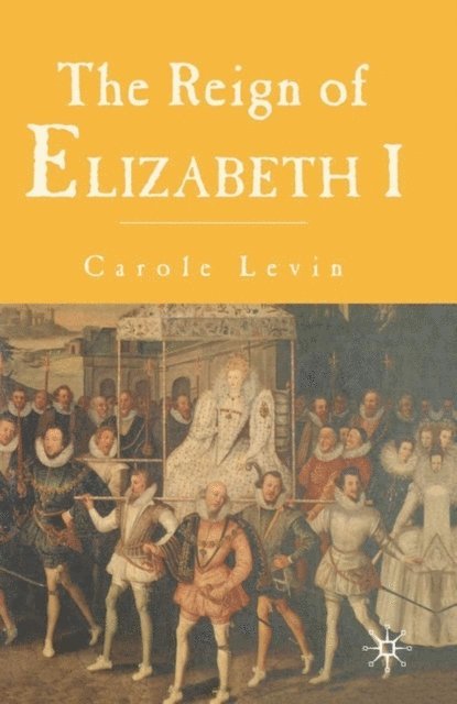 Carole Levin - Reign of Elizabeth 1, E-bok