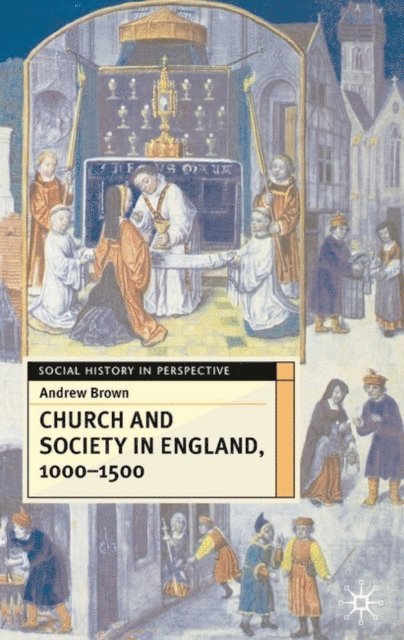 Andrew Brown - Church And Society In England 1000-1500, E-bok