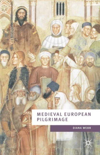 Diana Webb - Medieval European Pilgrimage c.700-c.1500, E-bok