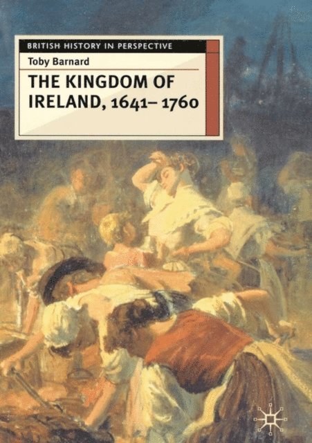Toby Barnard - Kingdom of Ireland, 1641-1760, E-bok