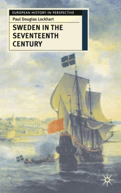 Paul Lockhart - Sweden in the Seventeenth Century, E-bok