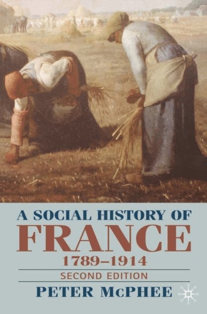 Peter McPhee - Social History of France 1780-1914, E-bok