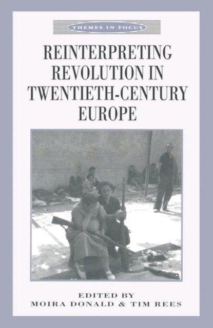 Moira Donald, Tim Rees - Reinterpreting Revolution in Twentieth-Century Europe, E-bok