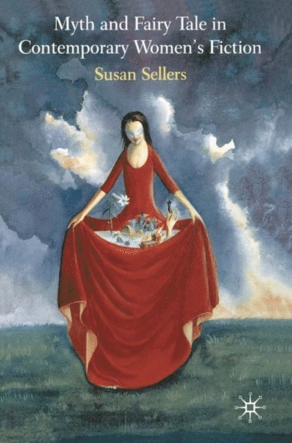 Susan Sellers - Myth and Fairy Tale in Contemporary Women's Fiction, E-bok