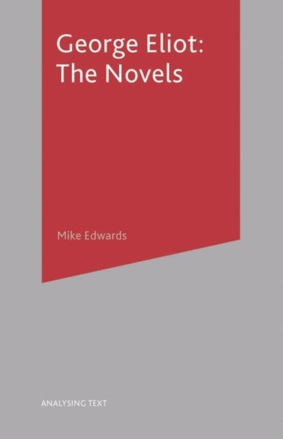 Mike Edwards - George Eliot: The Novels, E-bok