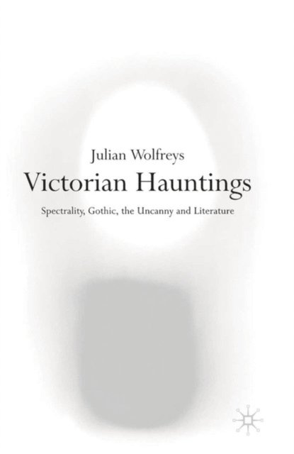 Julian Wolfreys - Victorian Hauntings, E-bok