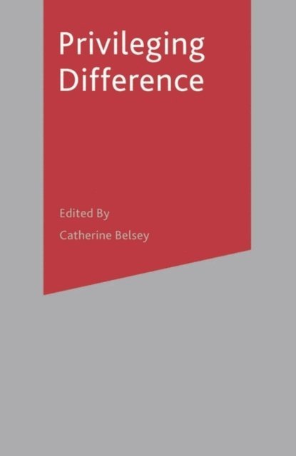 Antony Easthope, Catherine Belsey - Privileging Difference, E-bok