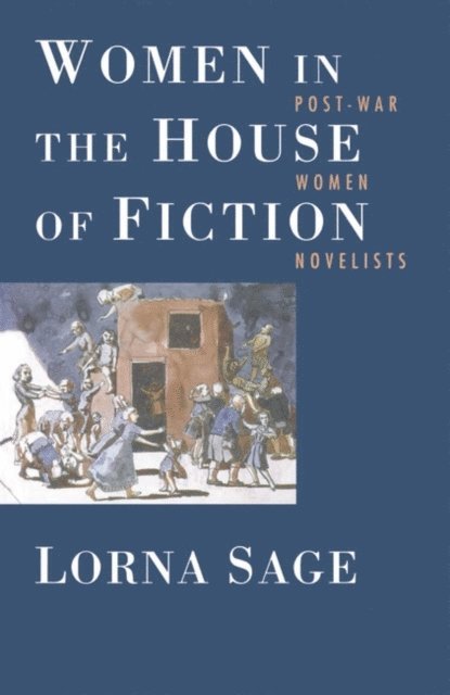 Lorna Sage - Women in the House of Fiction, E-bok