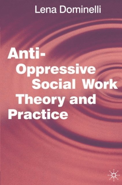 Lena Dominelli, Jo Campling - Anti Oppressive Social Work Theory and Practice, E-bok