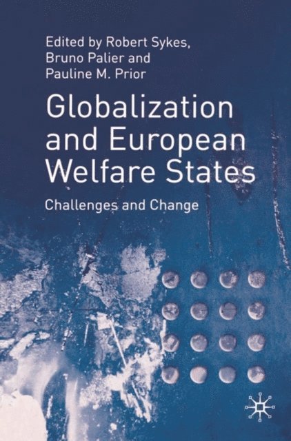Robert Sykes, D. Bouget, Pauline M. Prior, Jo Campling - Globalization and European Welfare States, E-bok