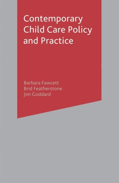 Barbara Fawcett, Brid Featherstone, Jim Goddard - Contemporary Child Care Policy and Practice, E-bok