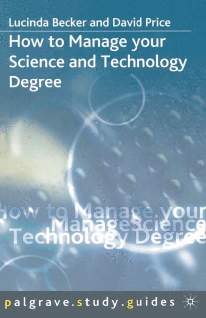 Lucinda Becker, David Price - How to Manage your Science and Technology Degree, E-bok