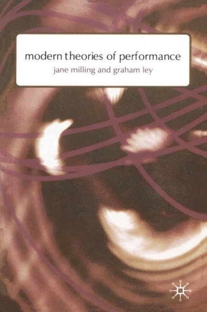 Jane Milling, Graham Ley - Modern Theories of Performance, E-bok