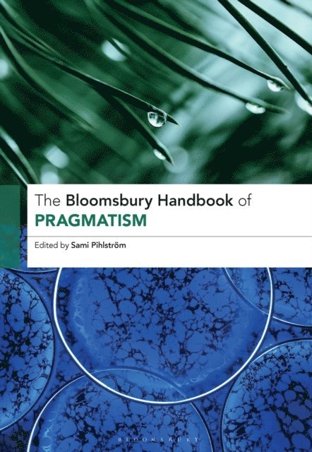 Sami Pihlström - Bloomsbury Handbook of Pragmatism, E-bok
