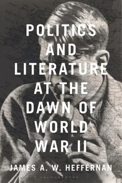 James A. W. Heffernan - Politics and Literature at the Dawn of World War II, E-bok. Tillgänglighet: Lägg i varukorg